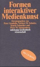 Formen interaktiver Medienkunst, Buch u. CD-ROM - Gendolla, Peter / Schmitz, Norbert M. / Schneider, Irmela u. a. (Hgg.)