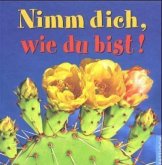 Nimm dich, wie du bist!