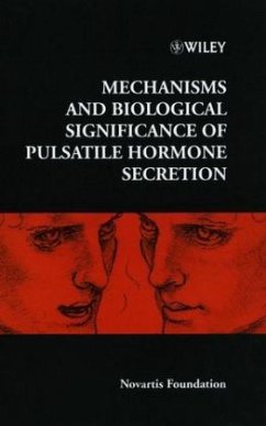 Mechanisms and Biological Significance of Pulsatile Hormone Secretion - Novartis Foundation;Veldhuis, Johannes D.