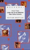 Leider war ich ein Mädchen: Über Käthe Kollwitz Leider war ich ein Mädchen: Über Käthe Kollwitz