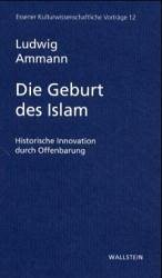 Die Geburt des Islam - Ammann, Ludwig