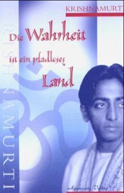 Die Wahrheit ist ein pfadloses Land - Krishnamurti, Jiddu