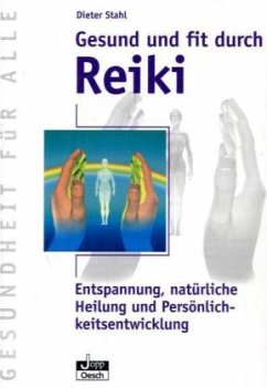 Gesund und fit durch Reiki - Stahl, Dieter