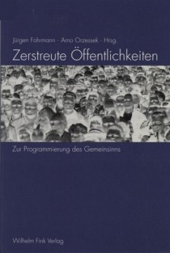 Zerstreute Öffentlichkeiten - Rutschky, Michael; Schneider, Irmela; Rötzer, Florian