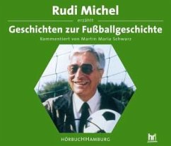 Geschichten zur Fußballgeschichte, 4 Audio-CDs - Michel, Rudi; Schwarz, Martin Maria