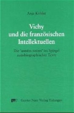 Vichy und die französischen Intellektuellen - Köhler, Anja