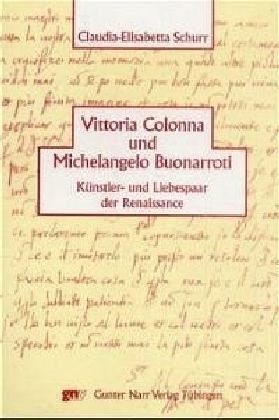 Vittoria Colonna und Michelangelo Buonarotti Vittoria Colonna und Michelangelo Buonarotti