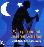 Wir spielen mit unseren Schatten, 1 Audio-CD