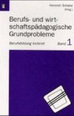Berufs- und wirtschaftspädagogische Grundprobleme Berufs- und wirtschaftspädagogische Grundprobleme