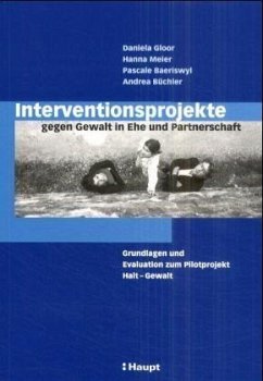Interventionsprojekte gegen Gewalt in Ehe und Partnerschaft - Gloor, Daniela / Meier, Hanna / Baeriswyl, Pascale u.a.