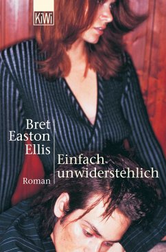 Einfach unwiderstehlich - Ellis, Bret Easton