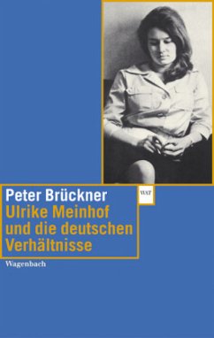 Ulrike Meinhof und die deutschen Verhältnisse - Brückner, Peter