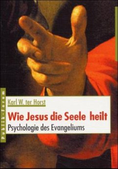 Wie Jesus die Seele heilt - Horst, Karl W ter