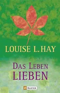 Das Leben lieben - Hay, Louise L.