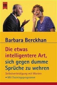 Die etwas intelligentere Art, sich gegen dumme Sprüche zu wehren - Berckhan, Barbara