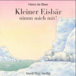 Kleiner Eisbär, nimm mich mit! - Beer, Hans de