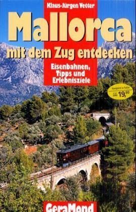Mallorca mit dem Zug entdecken Mallorca mit dem Zug entdecken