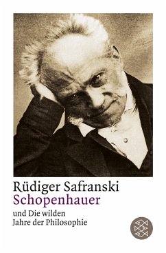 Schopenhauer und Die wilden Jahre der Philosophie - Safranski, Rüdiger