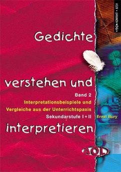 Interpretationsbeispiele und Vergleiche aus der Unterrichtspraxis / Gedichte verstehen und interpretieren Bd.2 - Bury, Ernst