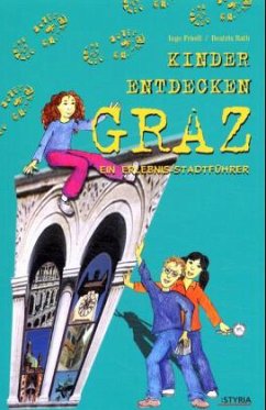 Kinder entdecken Graz - Friedl, Inge; Rath, Beatrix
