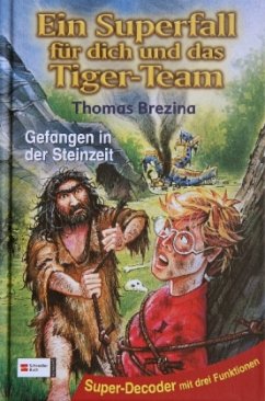 Gefangen in der Steinzeit / Ein Superfall für dich und das Tiger-Team Bd.5 - Brezina, Thomas