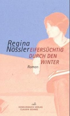 Eifersüchtig durch den Winter - Nössler, Regina