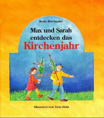 Max und Sarah entdecken das Kirchenjahr