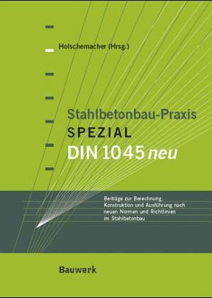 Stahlbetonbau-Praxis Spezial, DIN 1045 neu