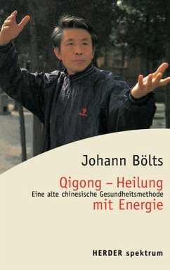 Qigong - Heilung mit Energie. Eine alte chinesische Gesundheitsmethode (as6t) - Bölts, Johann