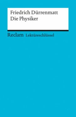 Lektüreschlüssel Friedrich Dürrenmatt 'Die Physiker' - Payrhuber, Franz-Josef