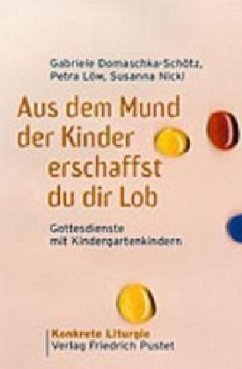 Cover Aus dem Mund der Kinder erschaffst du dir Lob