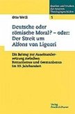 Deutsche oder römische Moral? Oder: Der Streit um Alfons von Liguori