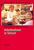 Arbeitnehmer in Teilzeit - Kossens, Michael; Kerschbaumer, Judith