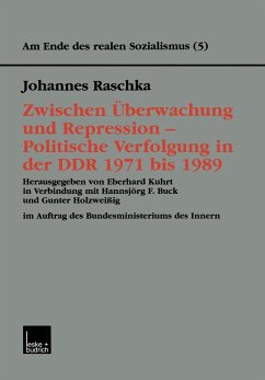 Zwischen Überwachung und Repression ¿ Politische Verfolgung in der DDR 1971 bis 1989 - Raschka, Johannes