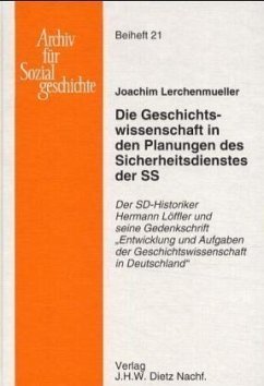 Die Geschichtswissenschaft in den Planungen des Sicherheitsdienstes der SS - Lerchenmueller, Joachim
