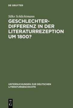 Geschlechterdifferenz in der Literaturrezeption um 1800? - Schlichtmann, Silke