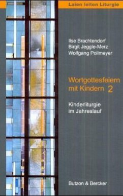 Wortgottesfeiern mit Kindern 2 / Wortgottesfeiern mit Kindern Tl.2 - Brachtendorf, Ilse;Jeggle-Merz, Birgit;Pollmeyer, Wolfgang