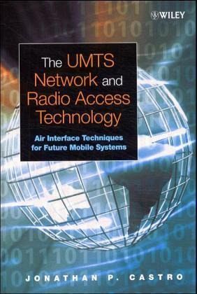 The UMTS Network and Radio Access Technology The UMTS Network and Radio Access Technology
