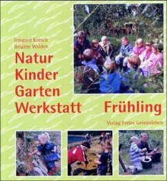Natur-Kinder-Garten-Werkstatt / Frühling - Kutsch, Irmgard; Walden, Brigitte