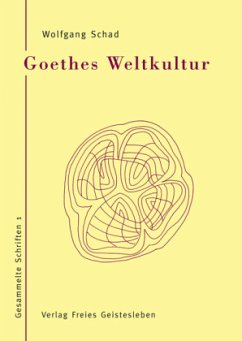 Goethes Weltkultur - Schad, Wolfgang