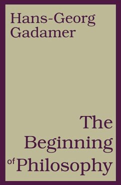 The Beginning of Philosophy - Gadamer, Hans-Georg