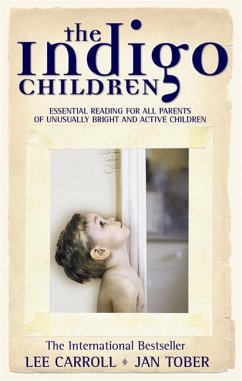 The Indigo Children: The New Kids Have Arrived - Carroll, Lee;Tober, Jan