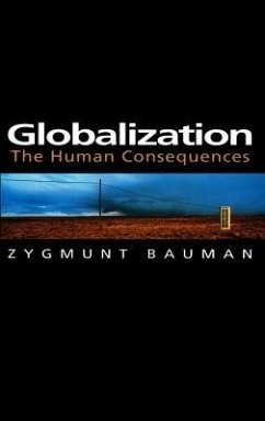 Globalization: The Human Consequences - Bauman, Zygmunt (Universities of Leeds and Warsaw)