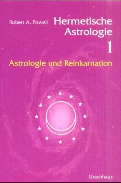 Hermetische Astrologie - Astrologie und Reinkarnation I / Hermetische Astrologie 1 - Powell, Robert A.