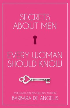 Secrets About Men Every Woman Should Know - Angelis, Barbara De