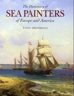 The Dictionary of Sea Painters of Europe and America - Archibald, E. H. H.
