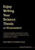 Enjoy Writing Your Science Thesis or Dissertation!: A Step by Step Guide to Planning and Writing Dissertations and Theses for Undergraduate and Gradua