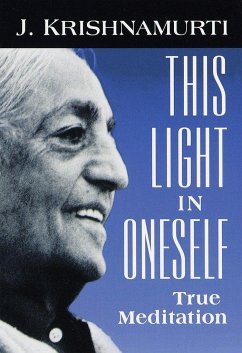 This Light in Oneself: True Meditation - Krishnamurti, Jiddu