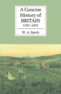 A Concise History of Britain, 1707 1975 - Speck, W. A.