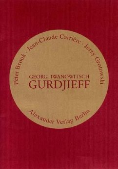Georg Iwanowitsch Gurdjieff - Brook, Peter;Carrière, Jean-Claude;Grotowski, Jerzy